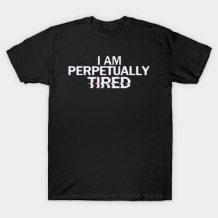 Perpetually Tired T-Shirt